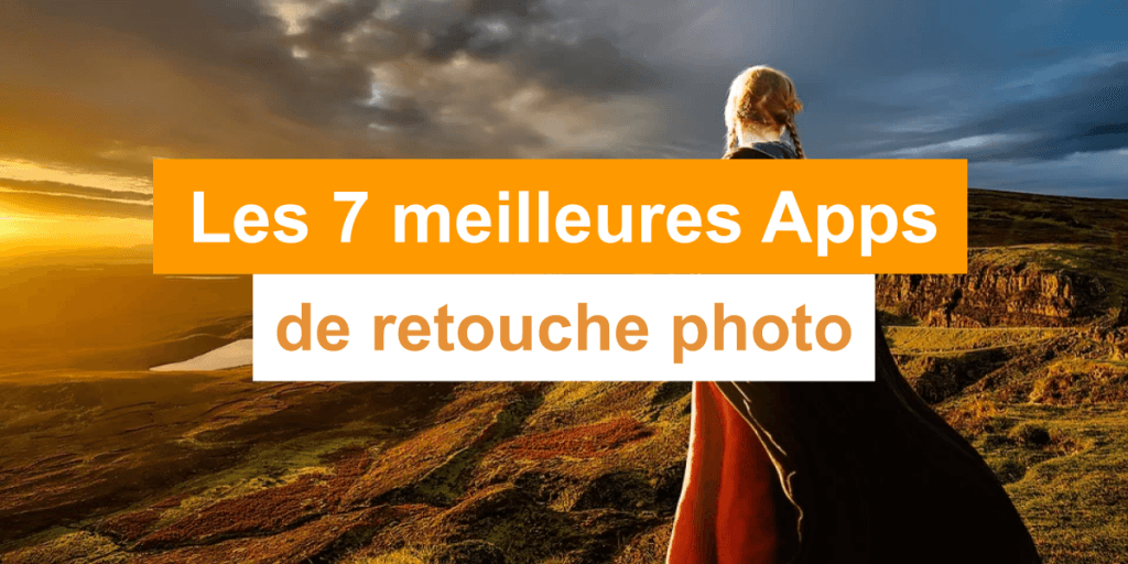 Les Meilleures Applications Gratuites De Retouche Photo Blog Tuto