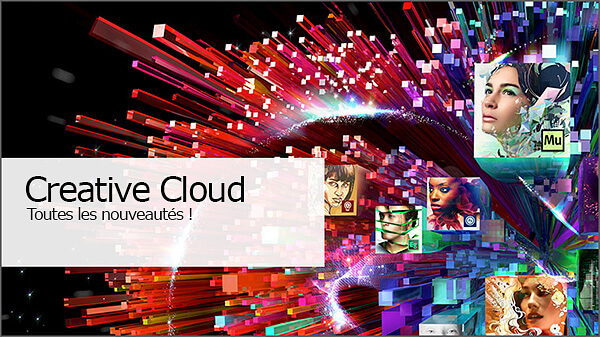 Adobe Creative Cloud les nouveautés