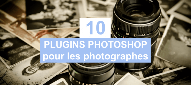 10 Plugins Photoshop gratuits pour les photographes