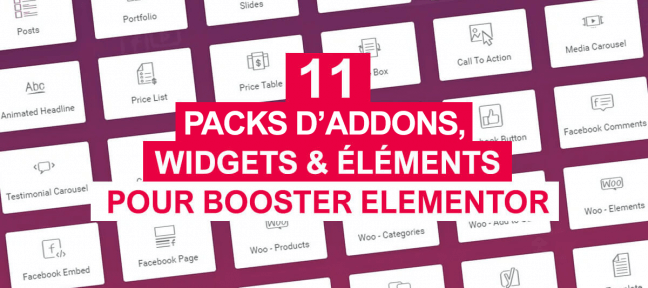 11 packs d'addons, widgets et éléments pour booster Elementor