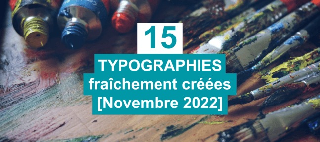15 typographies gratuites fraîchement créées [Novembre 2022]