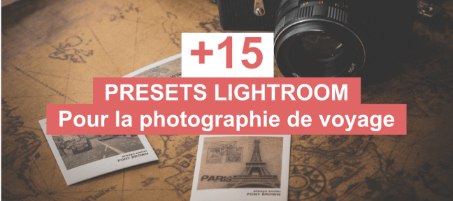 +15 Presets Lightroom gratuits pour la photographie de voyage