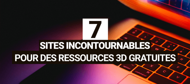 7 sites incontournables pour des ressources 3D gratuites
