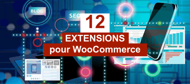 12 extensions Woocommerce gratuites à utiliser pour votre site