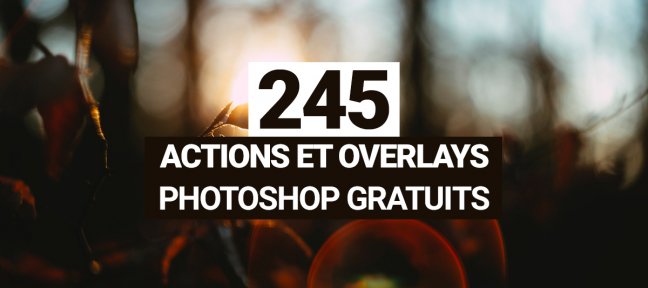 245 actions et overlays Photoshop gratuits pour créer des effets de lumière