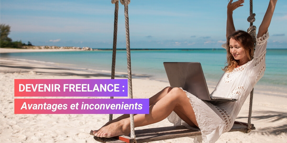Devenir freelance : avantages et inconvenients