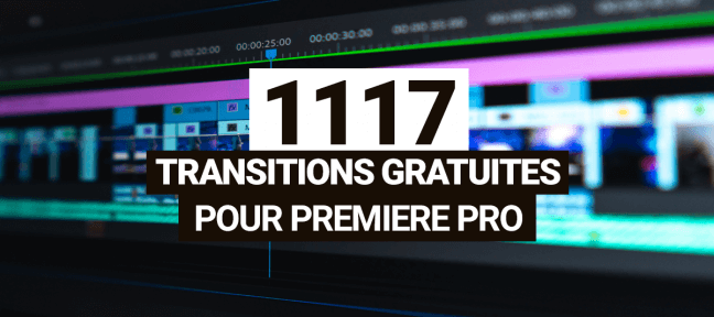 1117 transitions gratuites pour Adobe Premiere Pro : Donnez du style à vos vidéos