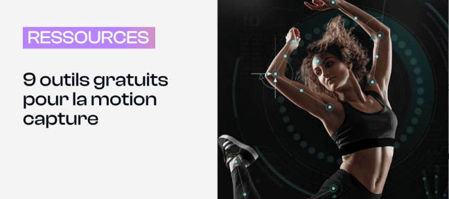 9 outils gratuits pour la motion capture