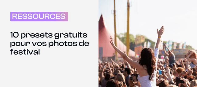 10 presets gratuits pour vos photos de festival