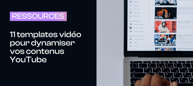 11 templates vidéo gratuits pour dynamiser vos contenus YouTube