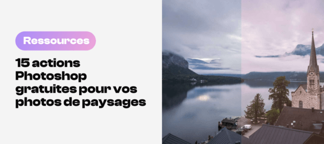 15 actions Photoshop gratuites pour vos photos de paysages