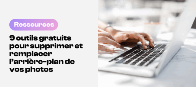 Sélection d'outils gratuits pour supprimer et remplacer l'arrière-plan de photographies