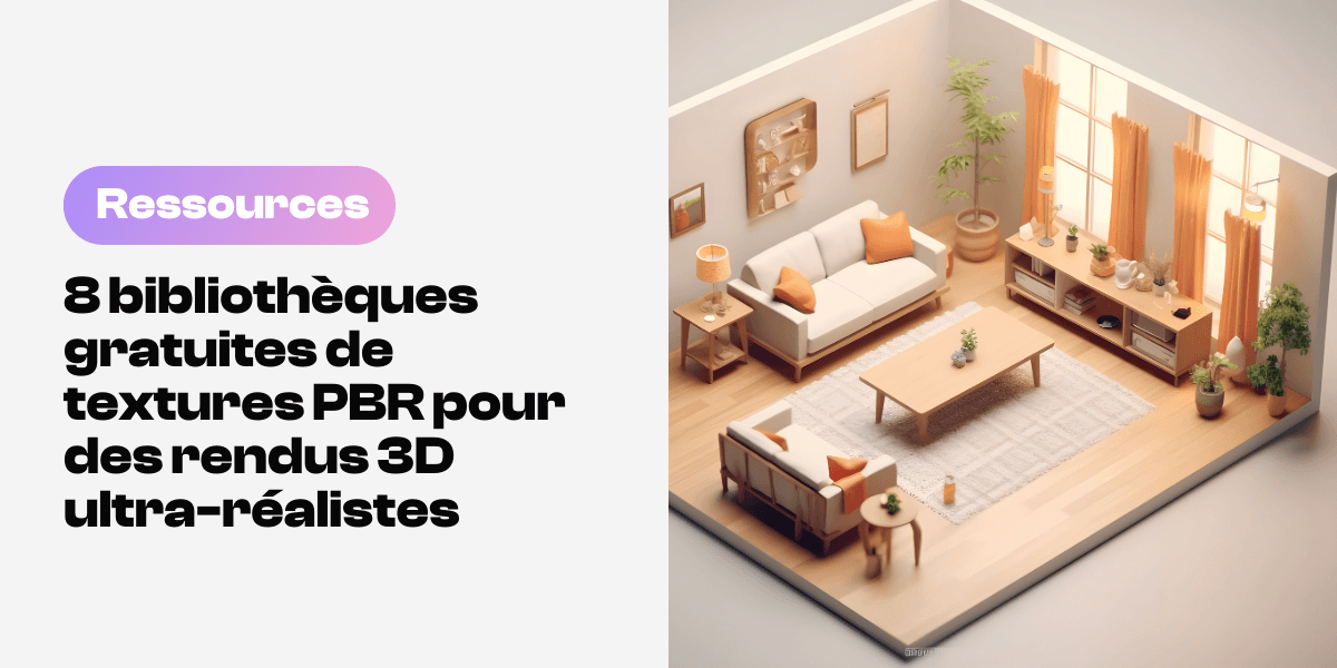 Bibliothèques gratuites de textures PBR à découvrir pour créer des rendus 3D réalistes