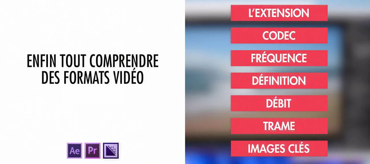 Formats video Formation en video pour tout comprendre des formats video