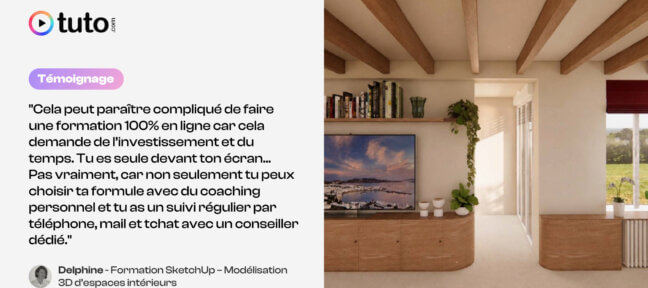 Témoignage et retour d'expérience de Delphine qui a suivi la formation SketchUp - modélisation 3D d'espaces intérieurs sur Tuto.com