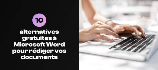 Sélection de 10 alternatives gratuites à Word pour rédiger des documents