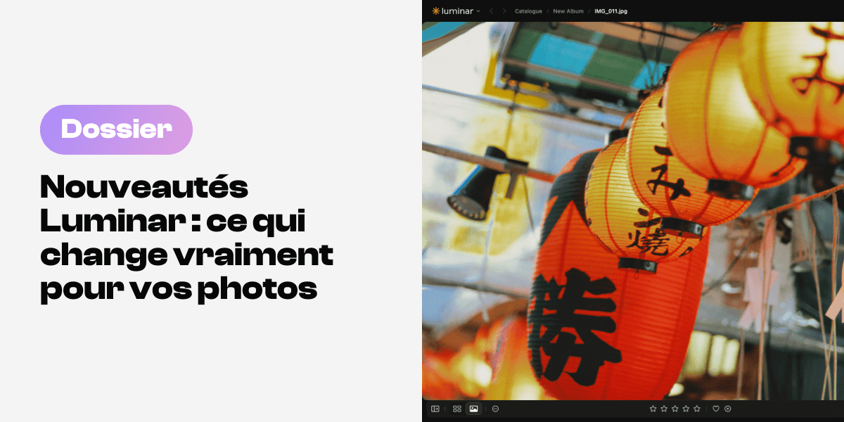 Nouveautés Luminar : ce qui change vraiment pour vos photos et ce qui arrive en automne