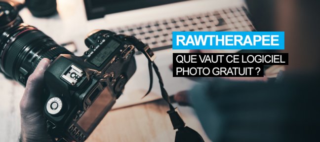 Que vaut Rawtherapee, le logiciel libre de développement et de traitement photo ?