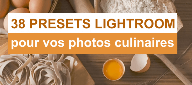 38 Presets Ligthroom gratuits pour réussir vos photos culinaires