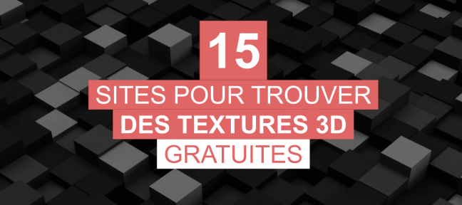 15 sites pour trouver des textures 3D gratuites