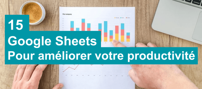 15 Google Sheets pour améliorer votre productivité