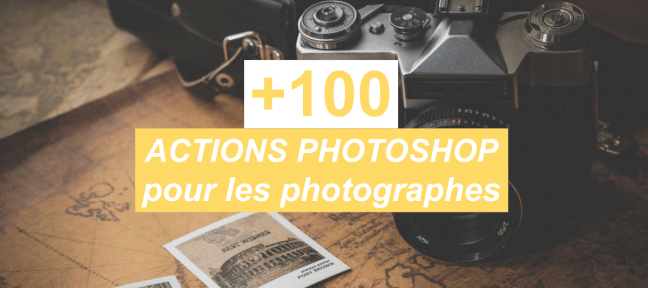 +100 actions Photoshop gratuites pour les amateurs de photographie