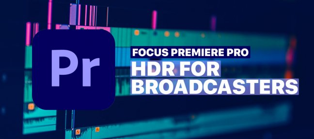 Premiere PRO : HDR for Broadcasters