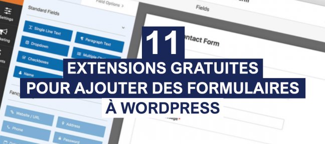 11 extensions gratuites pour ajouter des formulaires à Wordpress