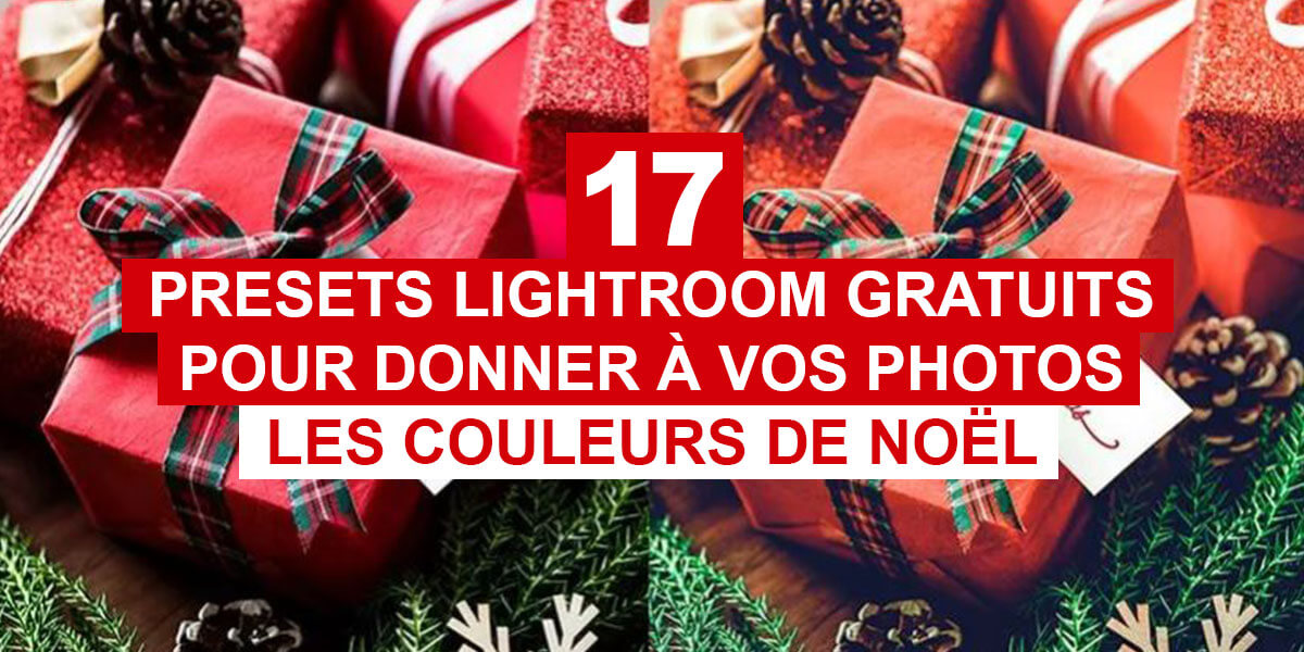 17 Presets Lightroom gratuits pour donner à vos photos les couleurs de Noël Blog