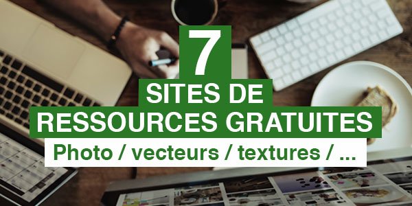 7 Sites Pour Trouver Des Ressources Gratuites Vectoriel Photos Textures Blog Tuto Com