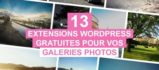 13 extensions Wordpress Gratuites pour vos galeries photos