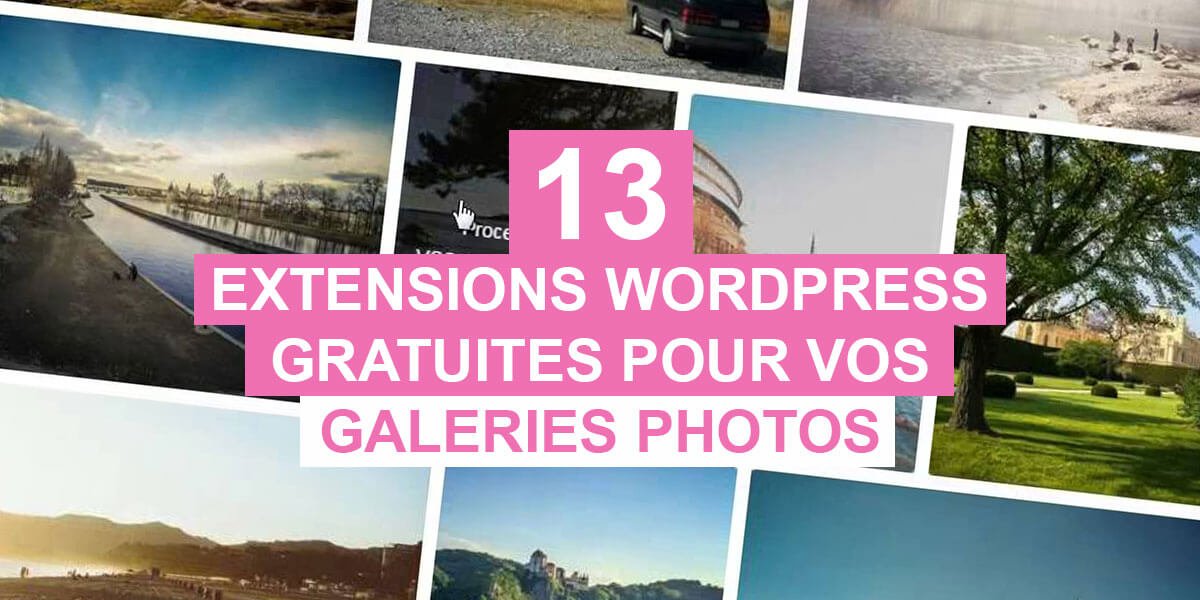 13 extensions Wordpress Gratuites pour vos galeries photos - Blog Tuto.com