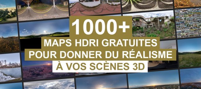 1000+ Maps HDRI gratuites pour donner du réalisme à vos scènes 3D