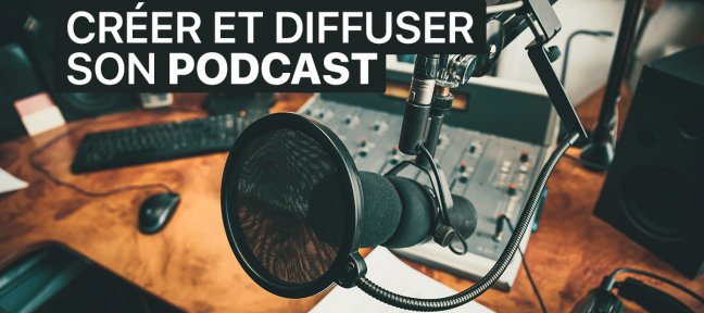 Comment créer un podcast et le diffuser ?